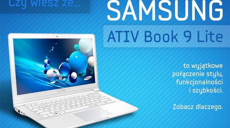 Samsung ATIV Book 9 Lite - lekki i stylowy towarzysz podróży technologie, media/marketing/reklama - Lekki, stylowy i wydajny laptop Samsung ATIV Book 9 Lite to wyjątkowe połączenie szyku i komfortu pracy. Jego smukłość i elegancja sprawia, że będzie on idealny dla każdego, kto ceni sobie styl i prostotę designu przy jednoczesnym zachowaniu dbałości o detale i niezawodności w każdej sytuacji.