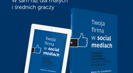 „Twoja firma w Social Media” – nowy poradnik dla MSP Marcina Żukowskiego
