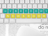 Nowoczesny newsroom – więcej niż komunikacja z mediami