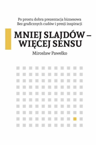Metoda MSWS: mniej slajdów – więcej sensu, BIZNES, Edukacja - czyli praktyczny zestaw narzędzi, dzięki którym zrobisz dobrą prezentację slajdową i spędzisz nad slajdami mniej czasu