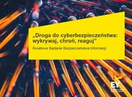 Raport EY: Rośnie świadomość cyberzagrożeń, lecz firmom wciąż brakuje spójnego podejścia do bezpieczeństwa systemów informatycznych internet, technologie - G