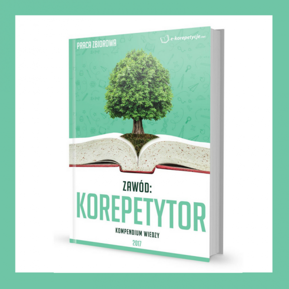 Zawód: Korepetytor - pierwszy taki e-book do pobrania za darmo BIZNES, Edukacja - "Zawód: korepetytor" to wyjątkowa publikacja skierowana do branży korepetytorskiej, kompleksowo odpowiadająca na potrzeby tej grupy. To pierwsza taka publikacja w Polsce - stanowi ona kompendium wiedzy niezbędne każdemu, kto zawodowo zajmuje się udzielaniem korepetycji.