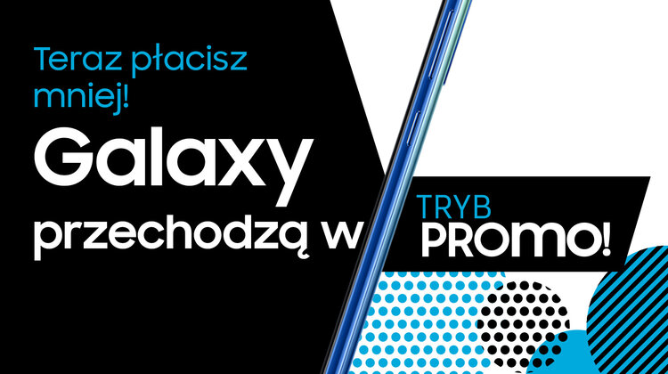 Wybrane modele Samsung Galaxy przechodzą w tryb promo i kosztują zdecydowanie mniej!