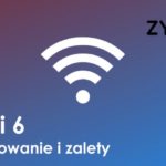 Wi-Fi 6 – co niesie ze sobą nowy standard?
