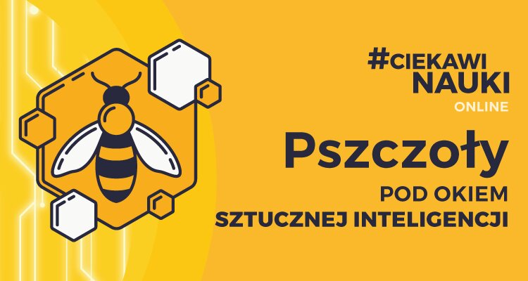 #CiekawiNauki – Pszczoły pod okiem sztucznej inteligencji [ONLINE]