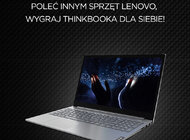 Konkurs LenovoZone: RekomendAkcja – zarekomenduj produkt, który masz lub znasz, pomóż innym w podjęciu decyzji i wygraj laptopa Lenovo ThinkBook 15