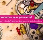 „Naprawiamy czy wyrzucamy”. Specjalny raport o zwyczajach Polaków